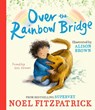 Over the Rainbow Bridge - Noel Fitzpatrick - 9781398549975