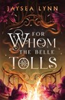For Whom the Belle Tolls - Jaysea Lynn - 9781398550742
