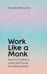 Work Like A Monk - Shoukei Matsumoto - 9781398551749