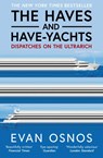 The Haves and Have-Yachts - Evan Osnos - 9781398553262