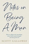Notes on Being a Man - Scott Galloway - 9781398554566