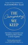 The Company We Keep - Alexandra Elle - 9781398555846