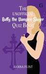 The Unofficial Buffy the Vampire Slayer Quiz Book - Hanna Flint - 9781398558106