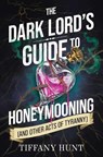 Dark Lord's Guide to Honeymooning (and Other Acts of Tyranny) - Tiffany Hunt - 9781398559059