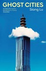 Ghost Cities - Siang Lu - 9781398559875