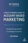 A Practitioner's Guide to Account-Based Marketing - Bev Burgess ; Dave Munn - 9781398600874