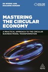 Mastering the Circular Economy - Ed Weenk ; Rozanne Henzen - 9781398602755