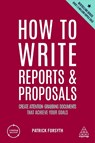 How to Write Reports and Proposals - Patrick Forsyth - 9781398606104