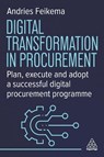 Digital Transformation in Procurement - Andries Feikema - 9781398619128