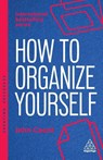 How to Organize Yourself - John Caunt - 9781398619968