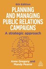 Planning and Managing Public Relations Campaigns - Mandy Pearse ; Anne Gregory - 9781398620292