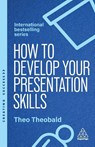 How to Develop Your Presentation Skills - Theo Theobald - 9781398622616