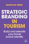 Strategic Branding in Tourism - Jamie-Lee Abtar - 9781398623712