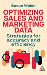 Optimizing Sales and Marketing Data - Susan Walsh - 9781398623958