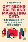 Optimizing Sales and Marketing Data - Susan Walsh - 9781398623965