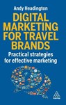 Digital Marketing for Travel Brands - Andy Headington - 9781398624702