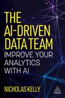 The AI-driven Data Team - Nicholas Kelly - 9781398627574