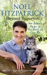 Beyond Supervet: How Animals Make Us The Best We Can Be - Professor Noel Fitzpatrick - 9781398706491