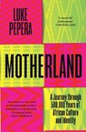 Motherland: a journey through 500000 years of african culture and identity - luke pepera - 9781398707382
