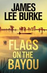 Flags on the Bayou - James Lee (Author) Burke - 9781398715523