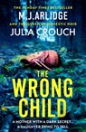The Wrong Child - M. J. Arlidge ; Julia Crouch - 9781398716605