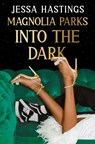 Magnolia Parks: Into the Dark - Jessa Hastings - 9781398717022