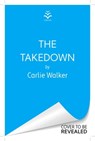 The Takedown - Carlie Walker - 9781398718180
