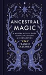 Ancestral Magic - Frankie Castanea - 9781398718814