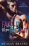 Fake It 'Til You Break It - Meagan Brandy - 9781398719460