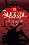 The Black Seal and Other Stories - Arthur Machen - 9781398801844