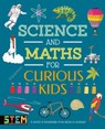 Science and Maths for Curious Kids - Lynn Huggins-Cooper ; Laura Baker - 9781398806986