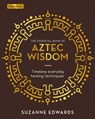 The Essential Book of Aztec Wisdom - Suzanne Edwards - 9781398812949