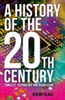 A History of the 20th Century: Conflict, Technology and Revolution - Jeremy Black - 9781398814974