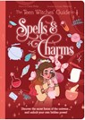 The Teen Witches' Guide to Spells & Charms: Discover the Secret Forces of the Universe ... and Unlock Your Own Hidden Power! - Claire Philip - 9781398825680