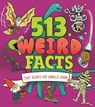 513 Weird Facts That Every Kid Should Know - Thomas Canavan ; Marc Powell ; Anne Rooney ; William (Author) Potter - 9781398827073