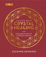 The Essential Book of Crystal Healing: Using Gemstones for Everyday Wellness - Suzanne Edwards - 9781398830110