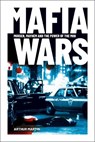 Mafia Wars: Murder, Mayhem and the Mob - Arthur Martin - 9781398833098