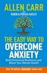 Allen Carr: The Easy Way to Overcome Anxiety: Build Emotional Resilience and Boost Your Mental Health - Allen Carr - 9781398838932