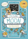 How to Walk on the Moon and Other Incredible Ideas about Physics - William Potter - 9781398843721