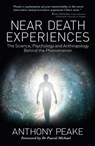 Near Death Experiences: The Science, Psychology and Anthropology Behind the Phenomenon - Anthony Peake - 9781398844131