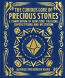 The Curious Lore of Precious Stones: A Compendium of Gemstone Folklore, Superstitions and Mysticism - George Frederick Kunz - 9781398844865