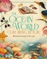 The Ocean World Coloring Book: Reveal the Beauty of the Seas - Diego Vaisberg - 9781398844872
