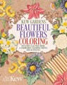 Kew Gardens Beautiful Flowers Coloring Kit: Includes a 64-Page Book, 6 Frameable Coloring Prints and 10 Pencils - The Royal Botanic Gardens Kew - 9781398849747