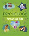 Psychology for Curious Kids: An Illustrated Introduction to Brain Science, Identity, Mental Health, and More! - Nik Neves - 9781398850507