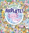 Where's the Axolotl? - Natasha Rimmington - 9781398856349