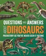Questions and Answers about Dinosaurs: Prehistory as You've Never Seen It Before - Clare Hibbert - 9781398857407