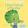 First Steps: I Don't Need a Pacifier - Claire Philip - 9781398857520