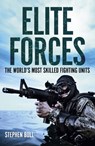 Elite Forces: The World's Most Skilled Fighting Units - Stephen Bull - 9781398857766