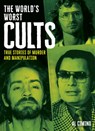 The World's Worst Cults: True Stories of Murder and Manipulation - Al Cimino - 9781398858213