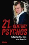 21st Century Psychos: The Most Horrifying Killers of the Modern Era - Al Cimino - 9781398858527